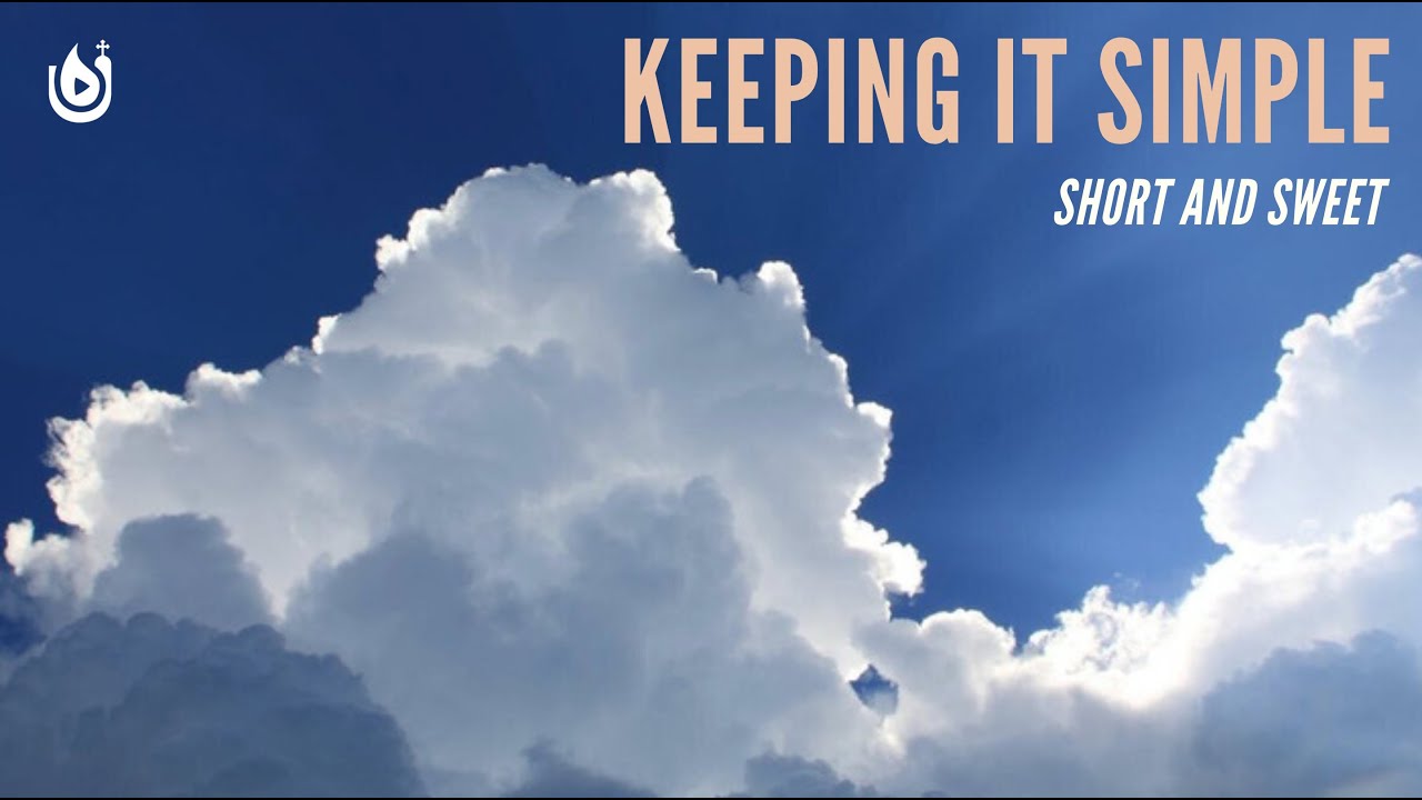 Keeping It Simple - Fr. Anthony Messeh | Short Video Sermon
