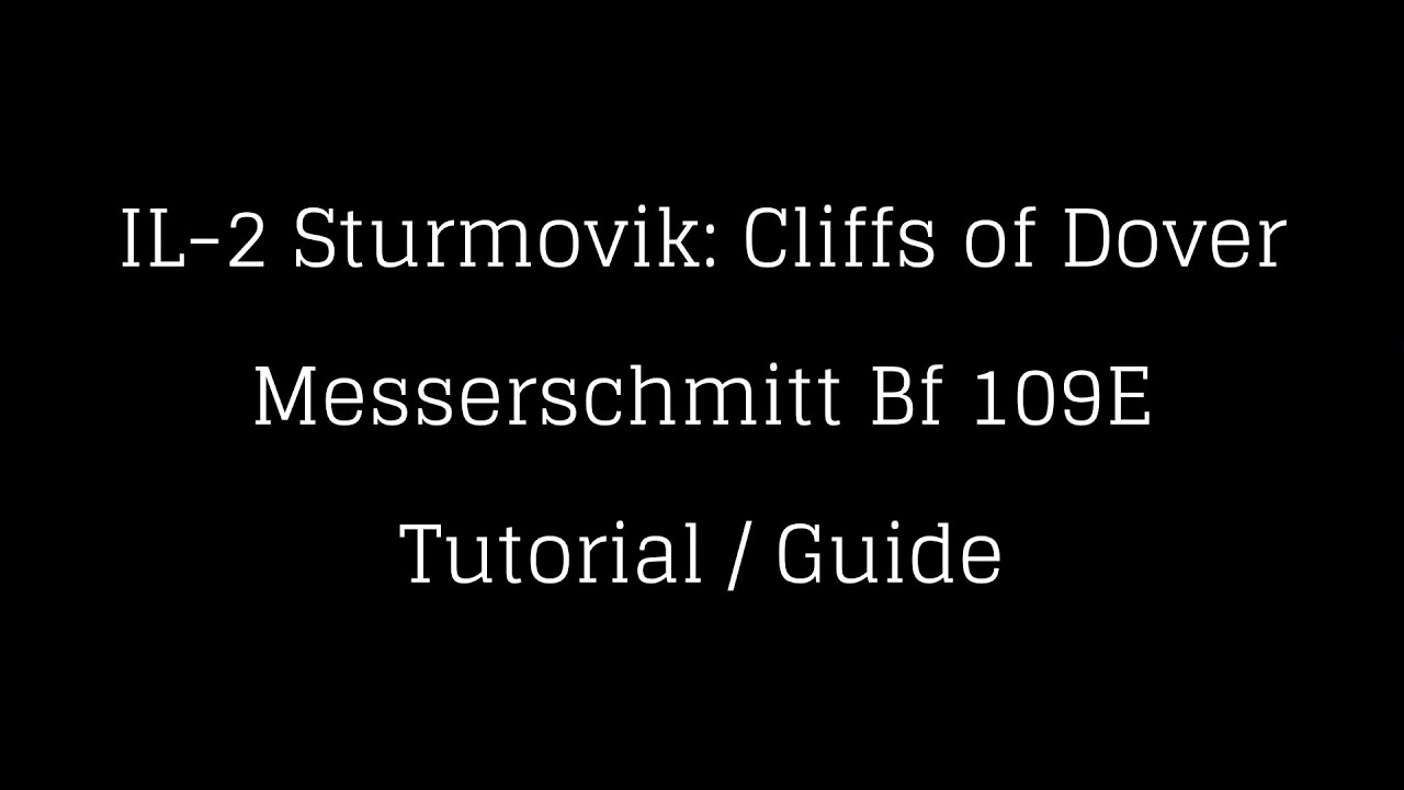 IL-2 Cliffs of Dover - Messerschmitt Bf109E Tutorial / Guide (Team Fusion 4.0)