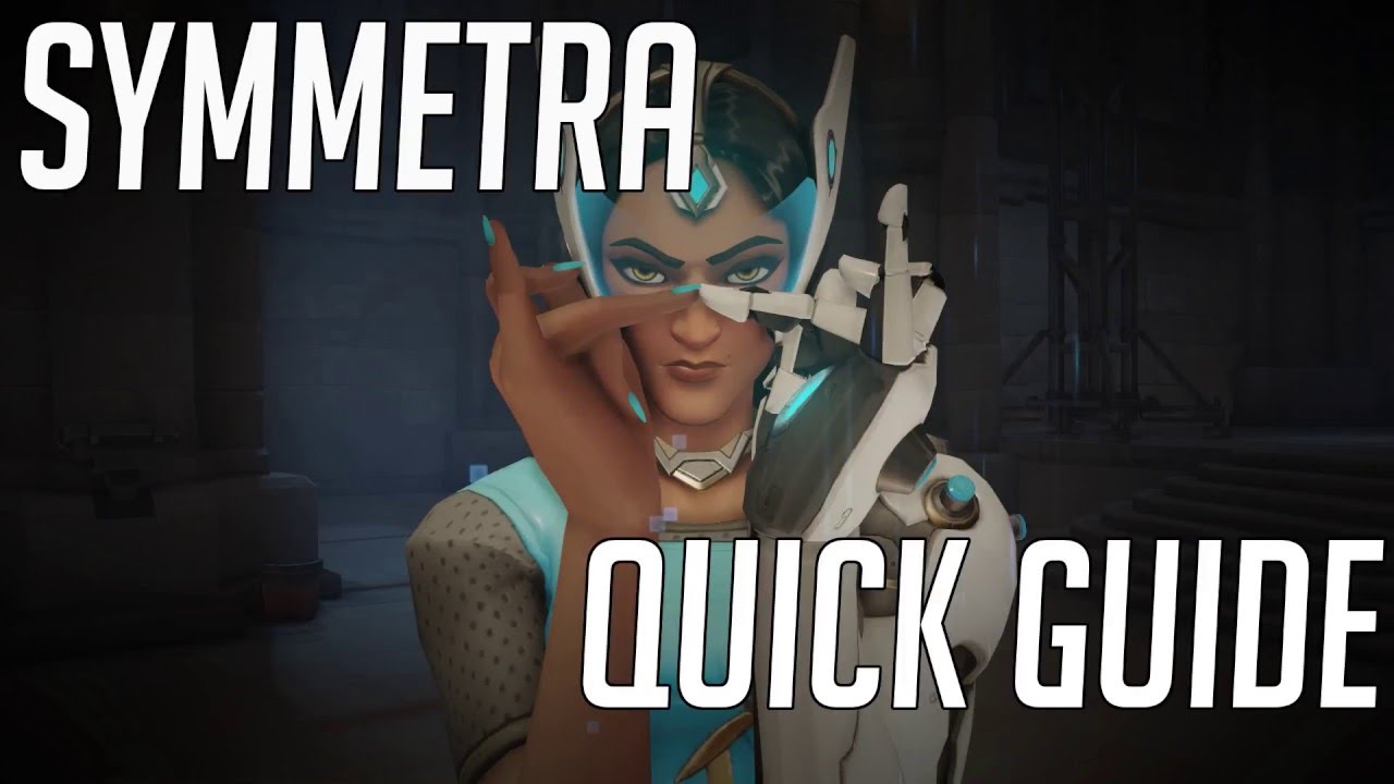 Overwatch - Quick Guide to Symmetra