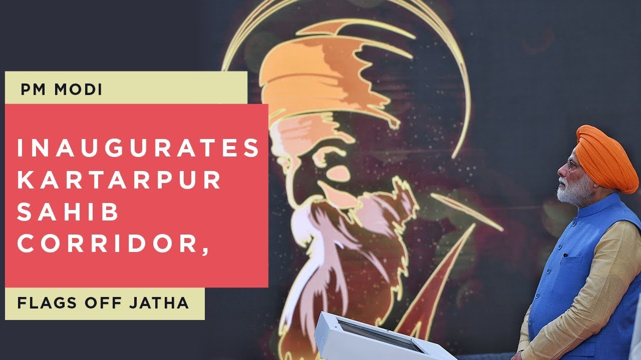 PM Modi inaugurates Kartarpur Sahib Corridor, flags off Jatha