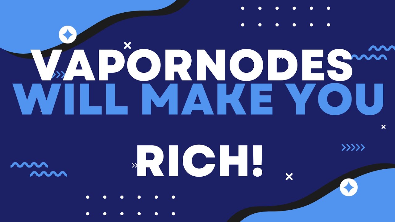 Vapornodes Will Make You Rich.