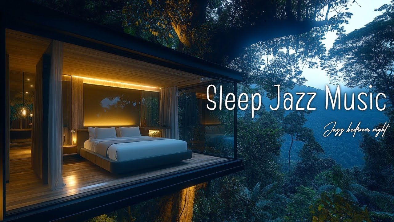 Nature Jazz Tree House Bedroom Ambiance - Calm Music for Sleep and Total Relaxation