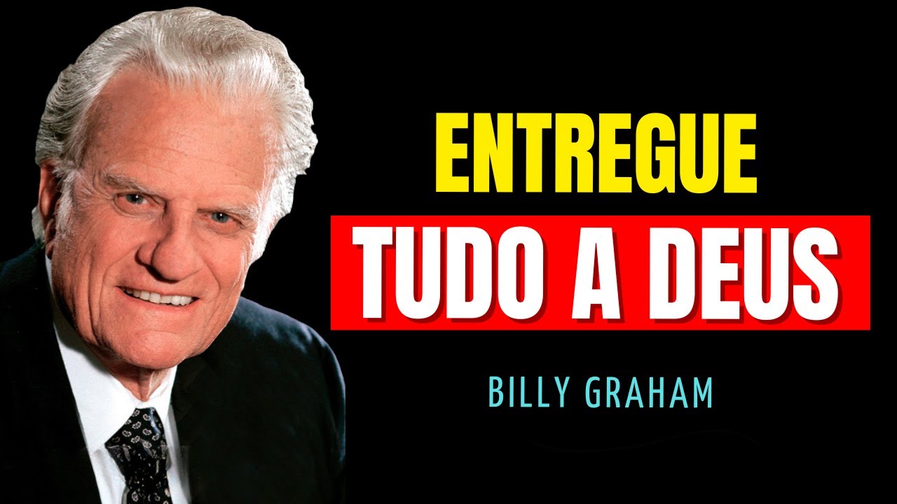 🔴 ENTREGUE TUDO A DEUS ESTA NOITE — ELE VAI CUIDAR DO RESTO | Billy Graham