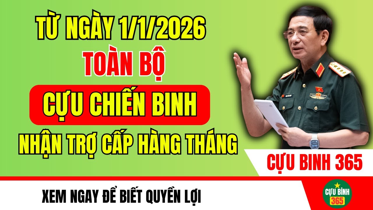 Từ Năm 2026 Cựu Chiến Binh To&agrave;n Quốc Sẽ Được Nhận Trợ Cấp Th&aacute;ng Ch&iacute;nh Thức | cựu binh 365