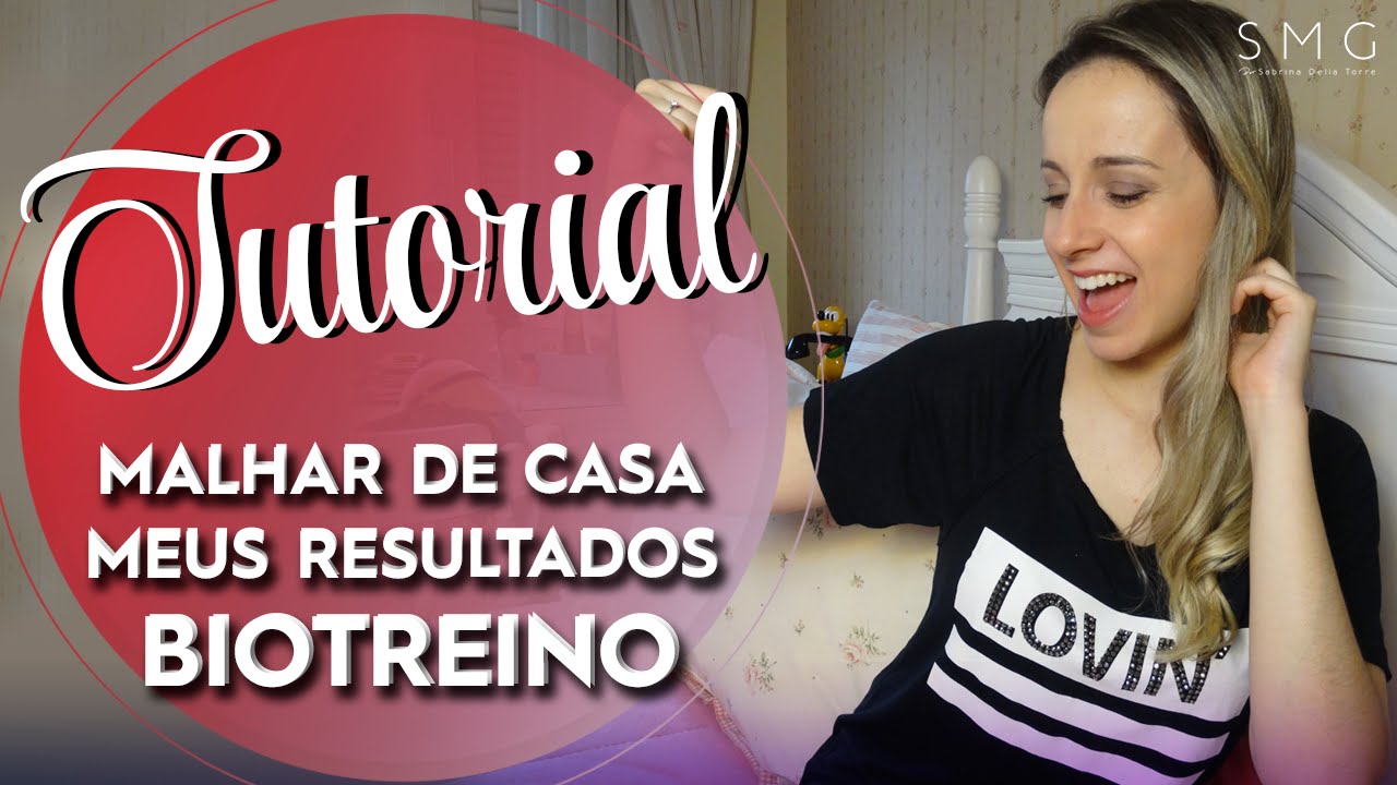 Malhar em casa: Meus resultados BIOTREINO | Sabrina Della Torre