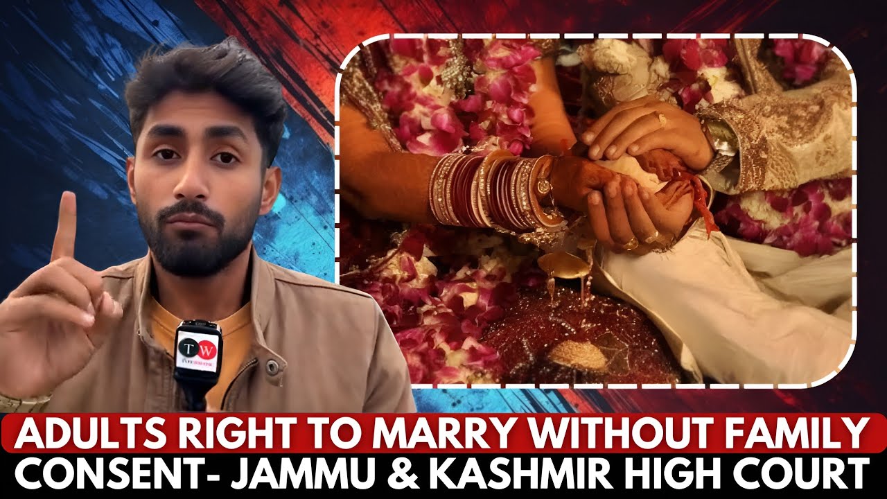 Adults Right to Marry Without Family Consent- Jammu & Kashmir High Court