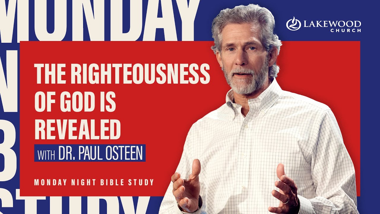 The Book of Romans: The Righteousness of God is Revealed | Paul Osteen, M.D.