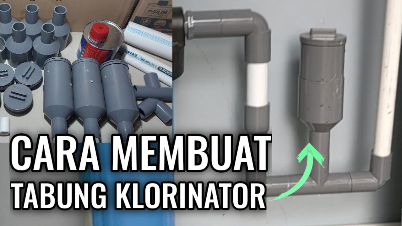 CARA MEMBUAT TABUNG KLORINATOR DAN FUNGSI KLORIN PADA INSTALASI FILTER AIR