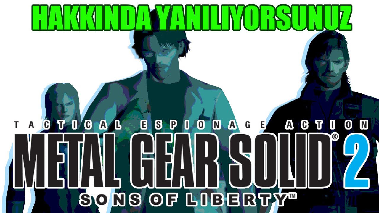 Metal Gear Solid 2: Bu Oyun Hakkında Yanılıyorsunuz