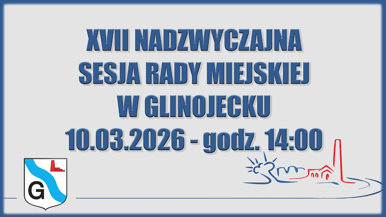 XVII Nadzwyczajna Sesja Rady Miejskiej w Glinojecku - 10.03.2026