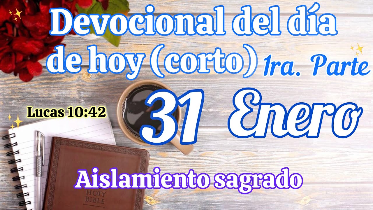 Devocional del día de hoy 31 Enero | Devocional | Devocionales para empezar el día con Dios