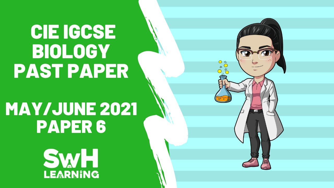 Биология CIE IGCSE | Работа 6, май/июнь 2021 г. | SwH Learning