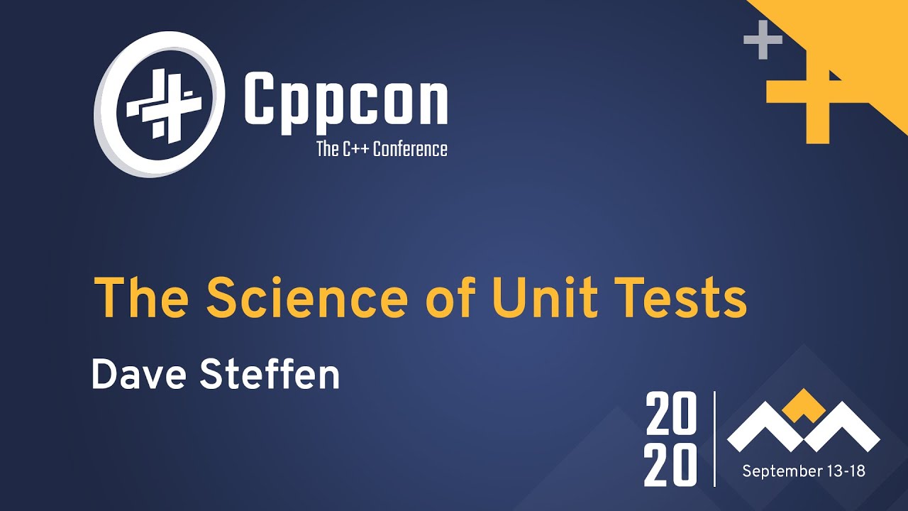 The Science of Unit Tests - Dave Steffen - CppCon 2020