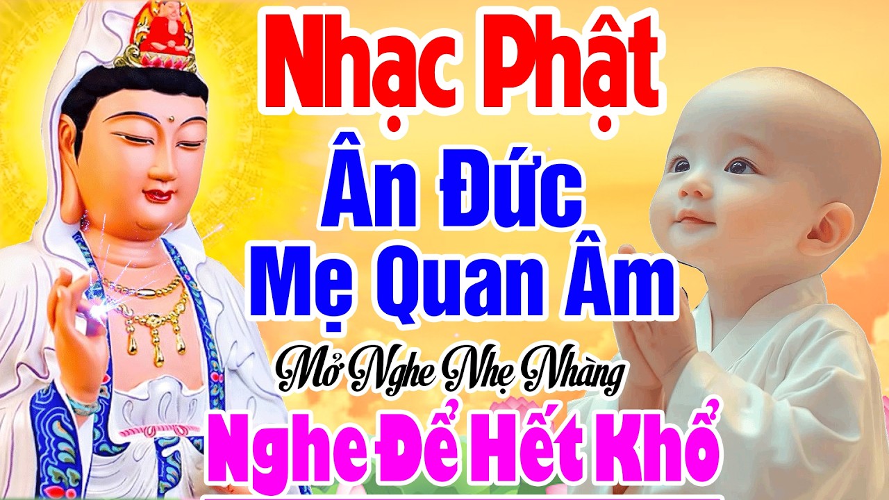 Nhạc Phật - LK Nhạc Phật Giáo Hay Nhất 2026 #ÂN ĐỨC MẸ QUAN ÂM #Mở Nghe Nhẹ Nhang Để Hết Khổ