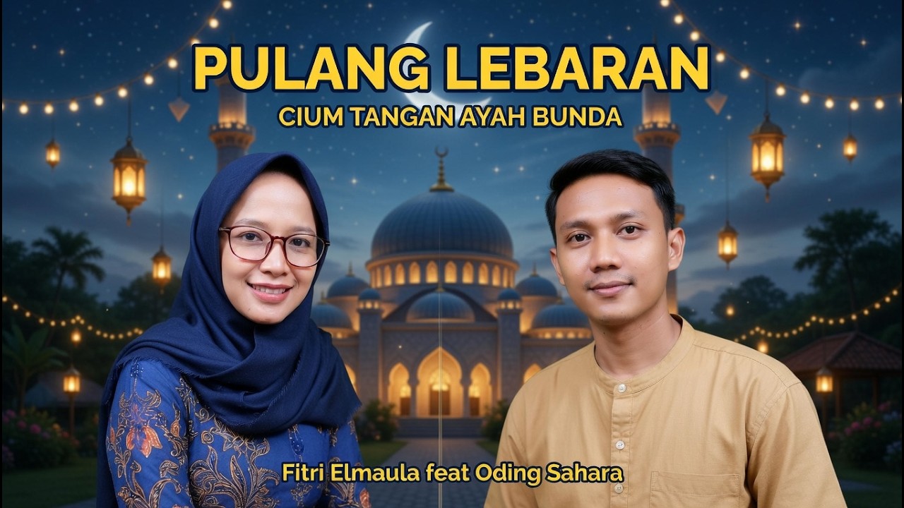 PULANG LEBARAN – Fitri Elmaula ft Oding Sahara | Lagu Mudik & Lebaran Paling Bikin Haru