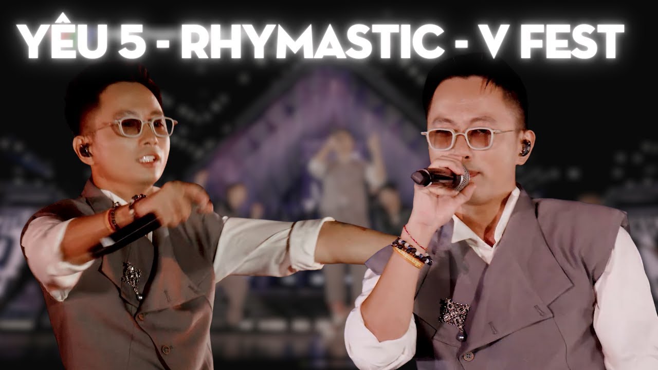 Y&ecirc;u 5 - RHYMASTIC | V FEST - Thanh Xu&acirc;n Rực Rỡ