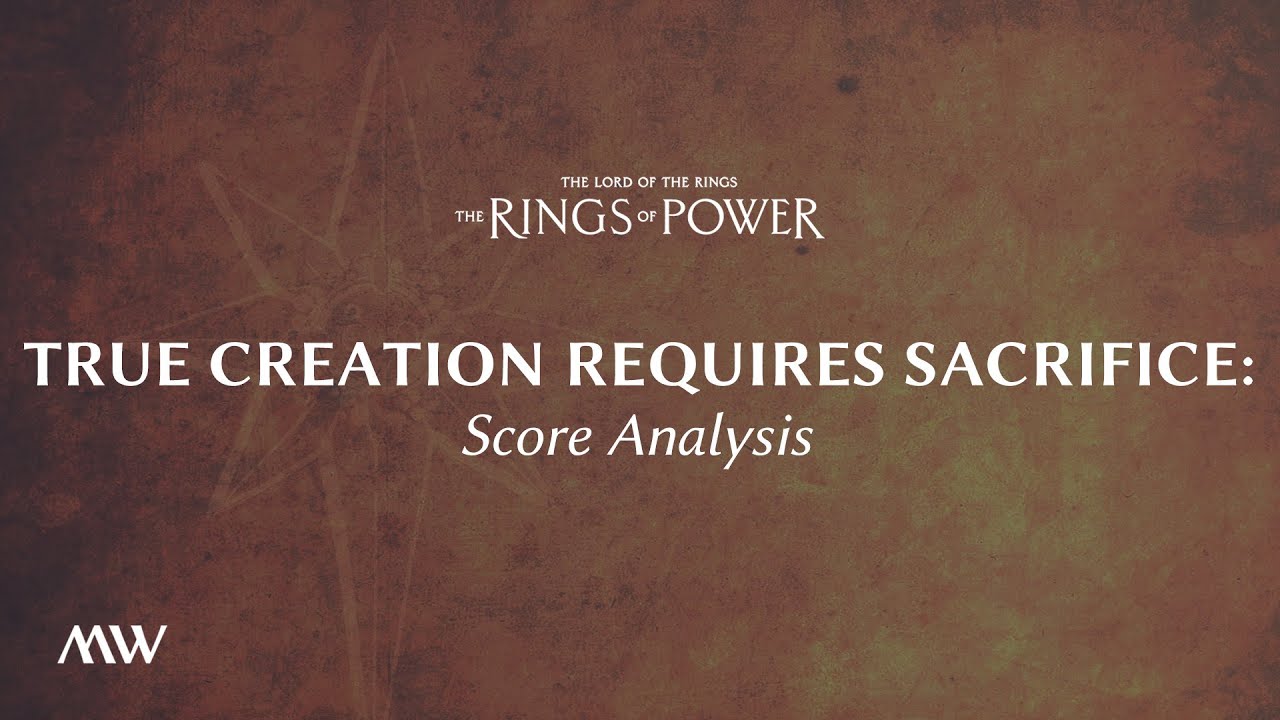 True Creation Requires Sacrifice - The Rings of Power Score Breakdown