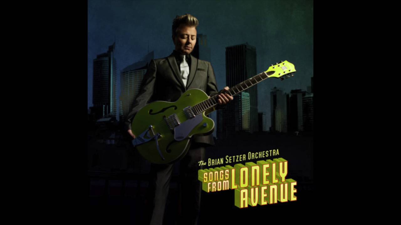 Lonely Avenue - The Brian Setzer Orchestra