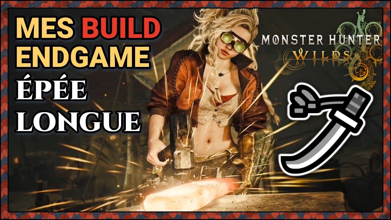Mes meilleurs build Epée Longue sur Monster Hunter Wilds !