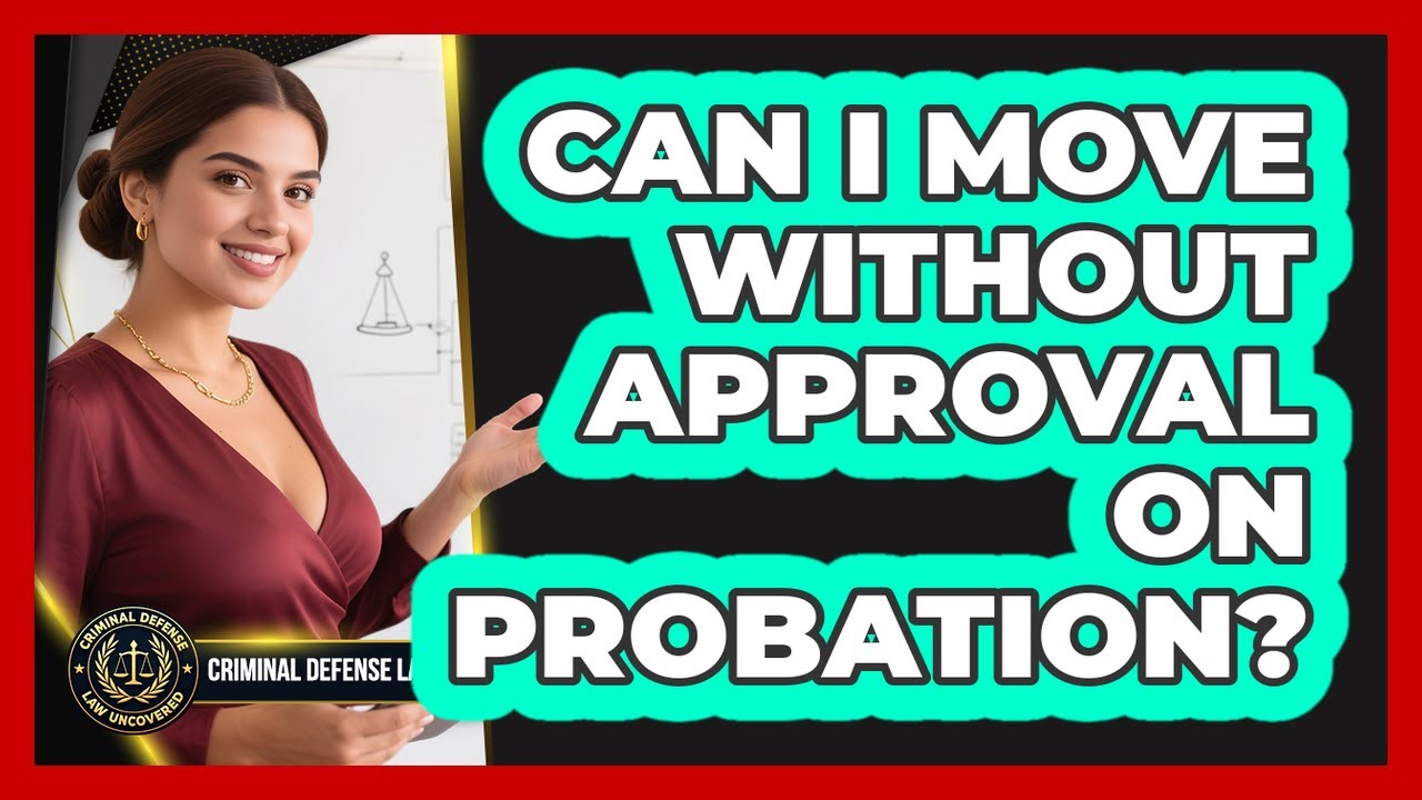 Can I Move Without Approval On Probation?