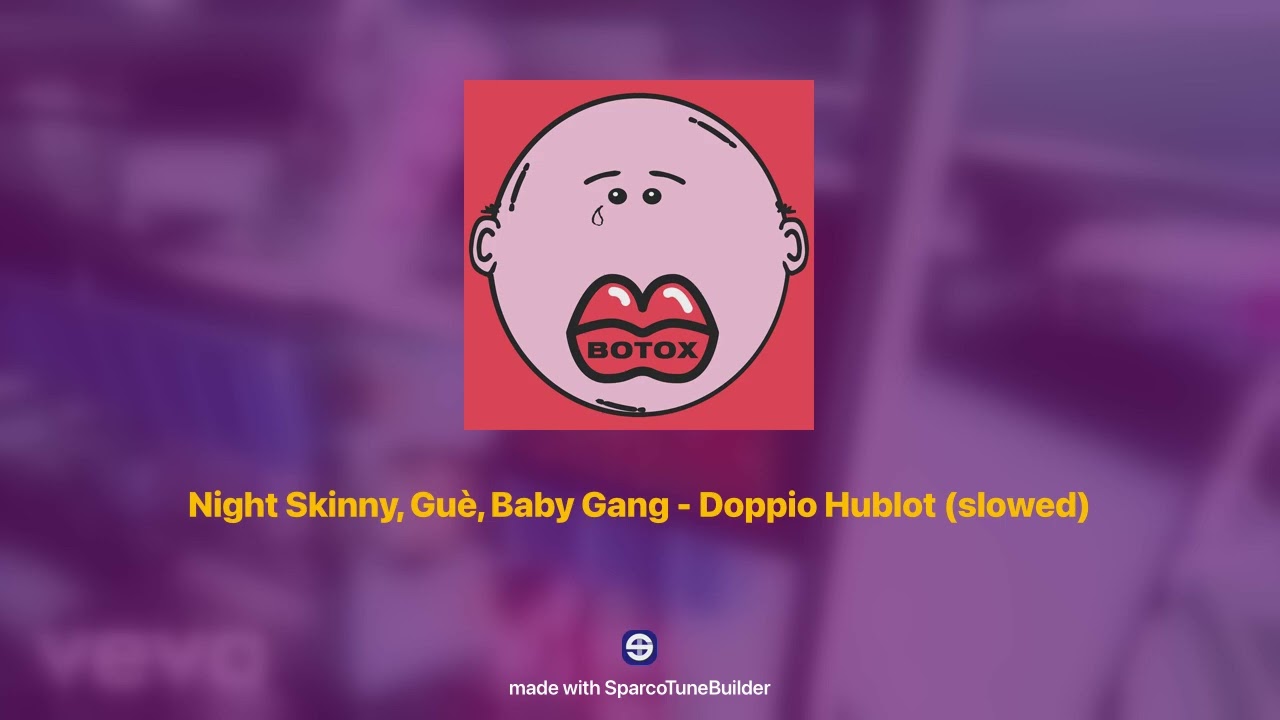 Night Skinny, Guè, Baby Gang - Doppio Hublot 𝘀𝗹𝗼𝘄𝗲𝗱 + 𝗿𝗲𝘃𝗲𝗿𝗯