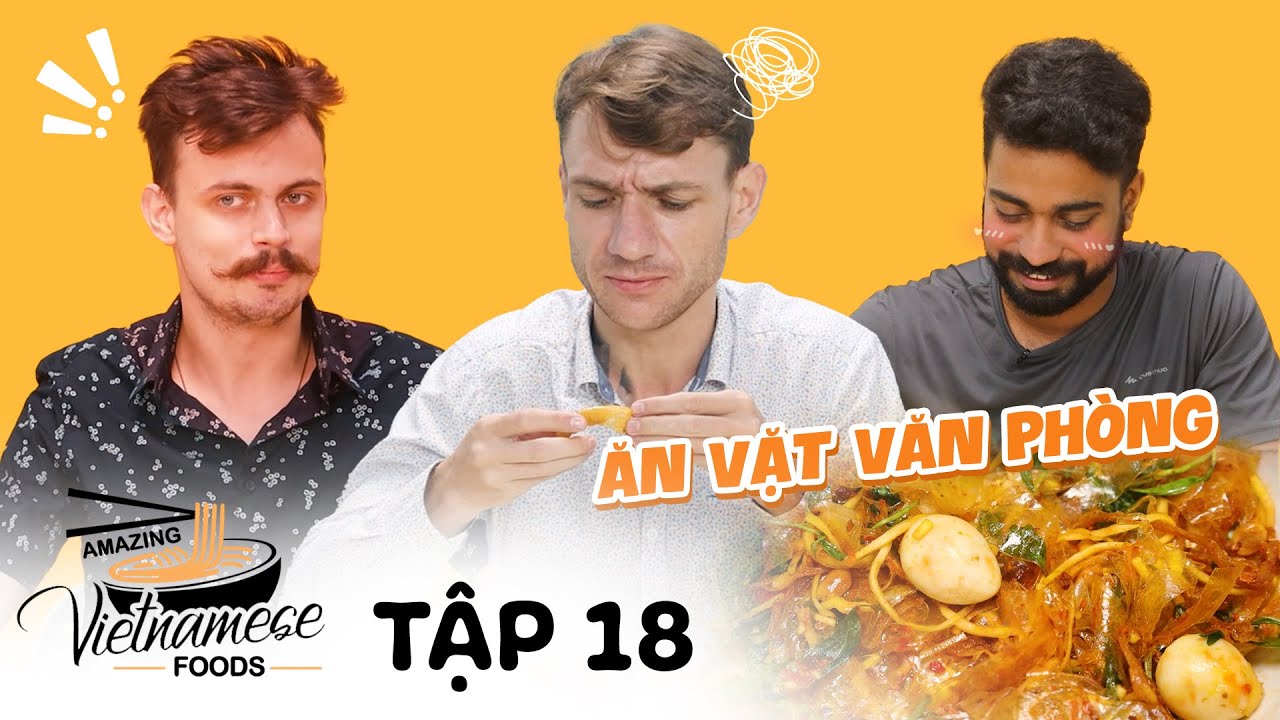 Bộ tứ đồ ăn vặt văn phòng,người nước ngoài quay mòng mòng khi ăn | Amazing Vietnamese Foods - Tập 18