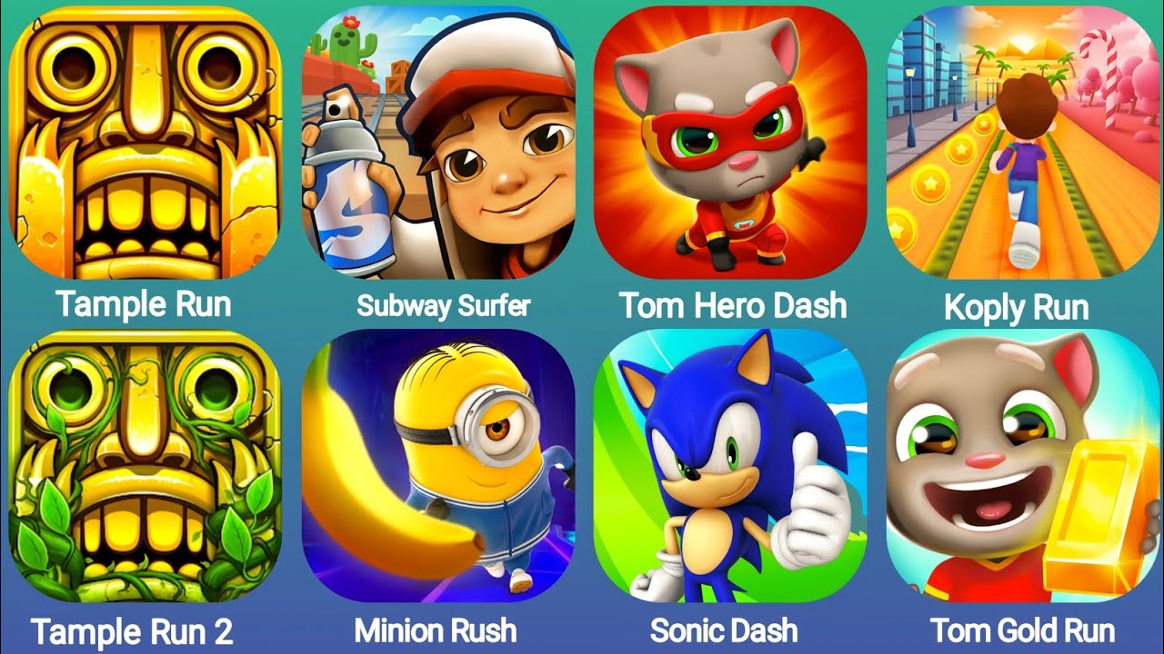 Tample Run,Subway Surfers,Tom Hero Dash,Kooply Run,Tample Run 2,Minion Rush,Sonic Dash,Tom Gold Run