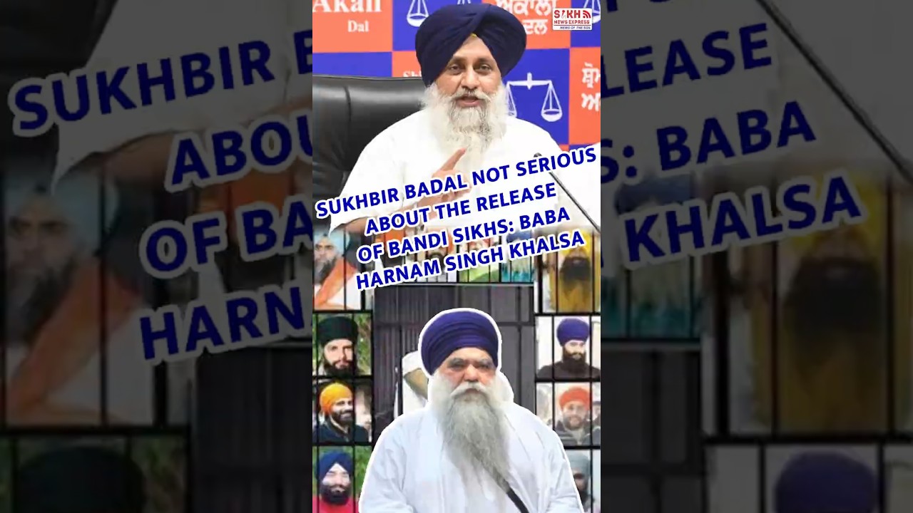 Sukhbir Badal Not Serious About the Release of Bandi Sikhs: Baba Harnam Singh Khalsa