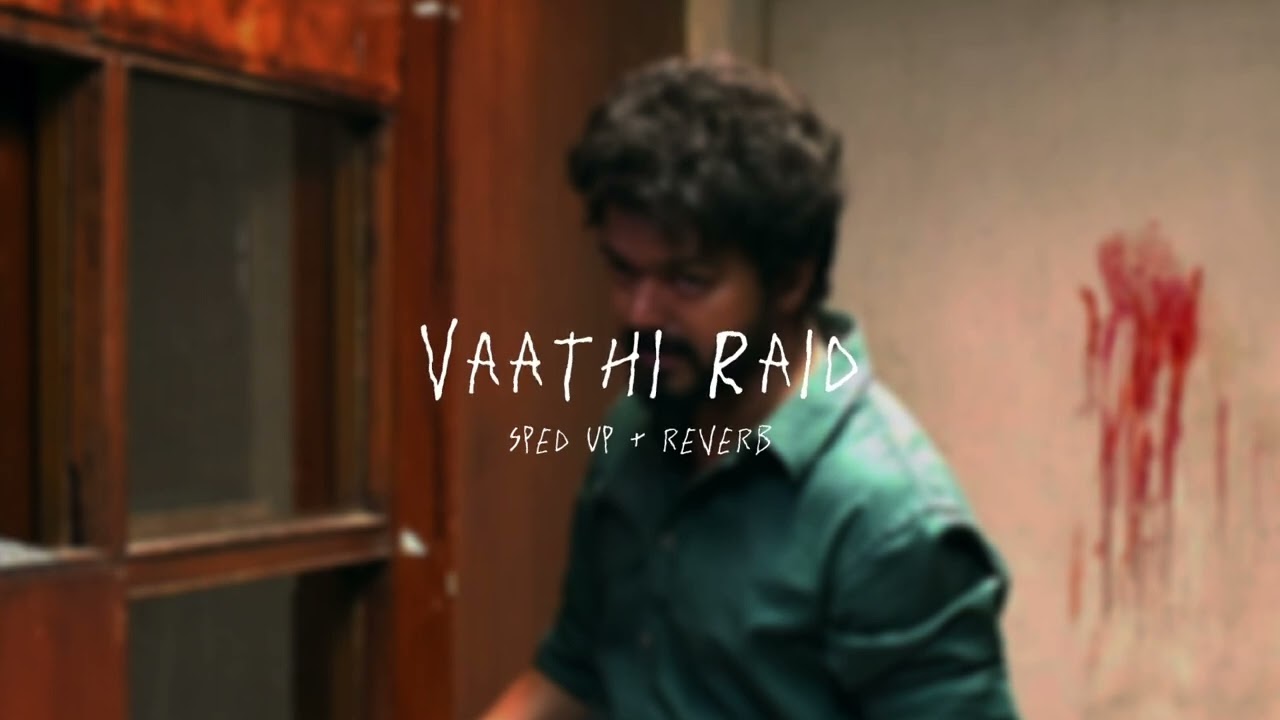 Vaathi Raid - sped up + reverb (From 