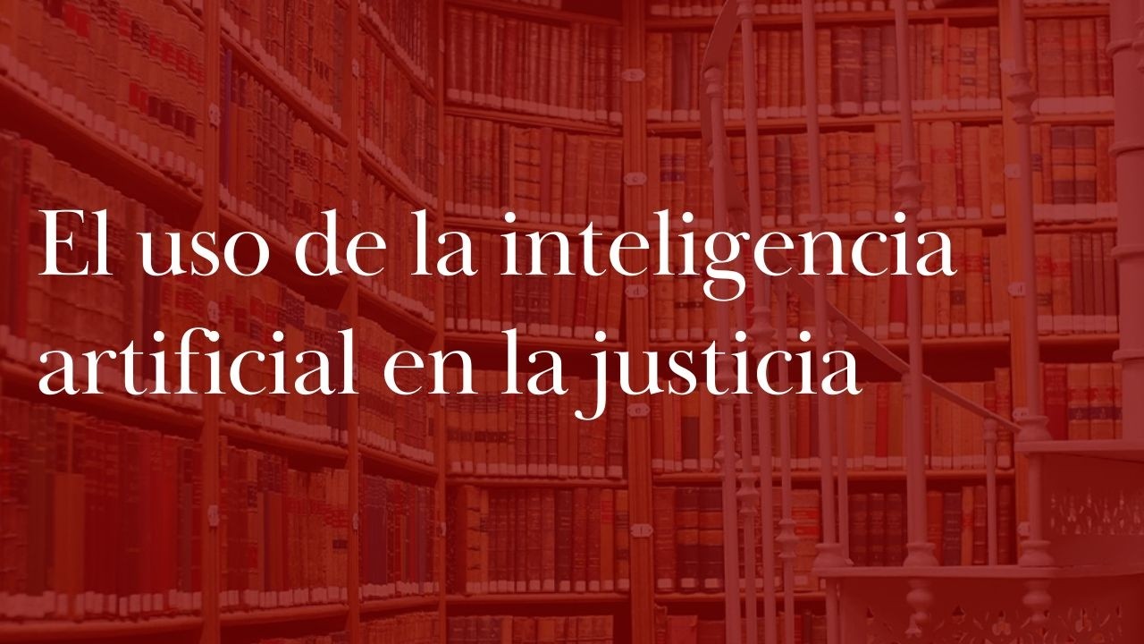 El uso de la inteligencia artificial en la justicia
