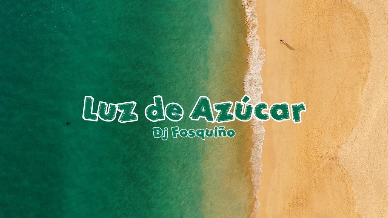 DJ FOSQUIÑO FT. FRESKURA MUSIC - Luz de Azúcar