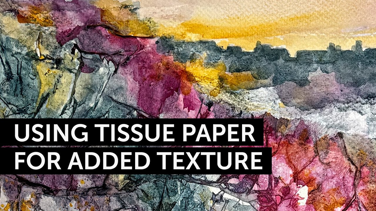 Mixed Media: Using Tissue Paper for Added Texture