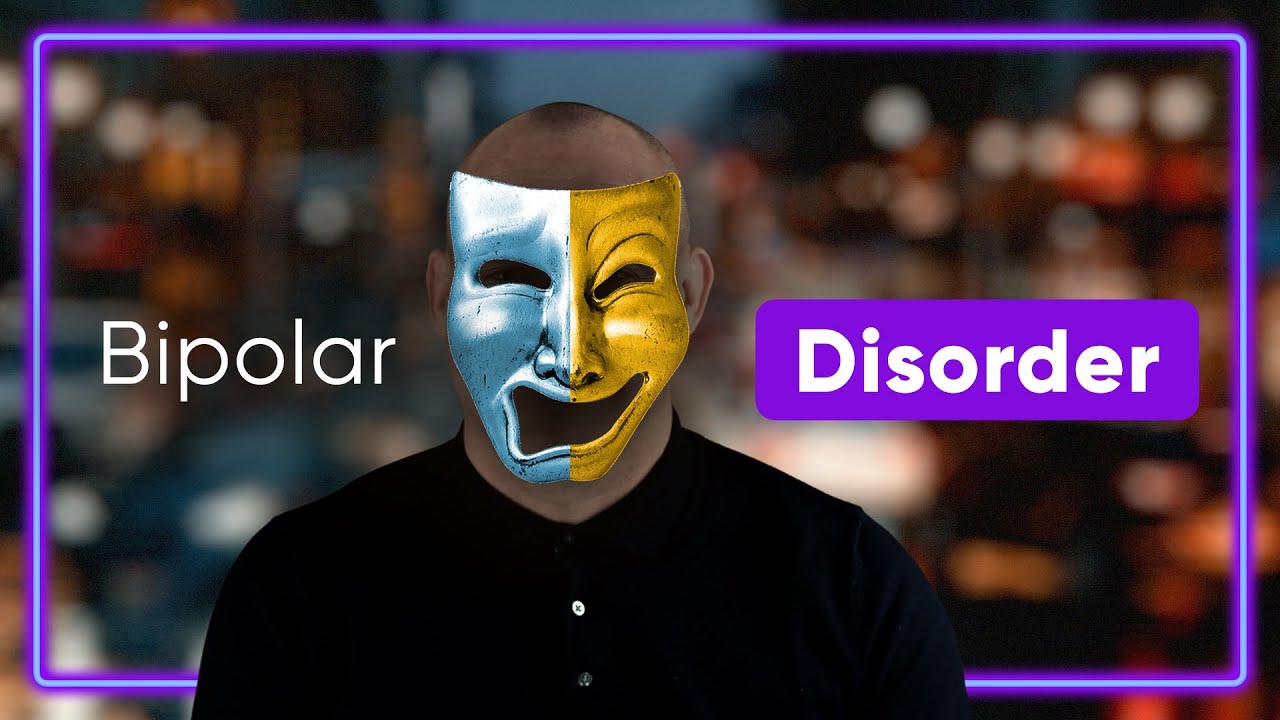 Living with BIPOLAR DISORDER - what is it and how to manage it?