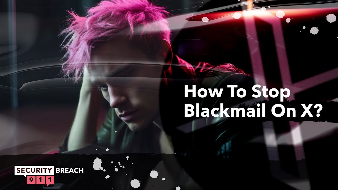 How To Stop Blackmail On X Fast!