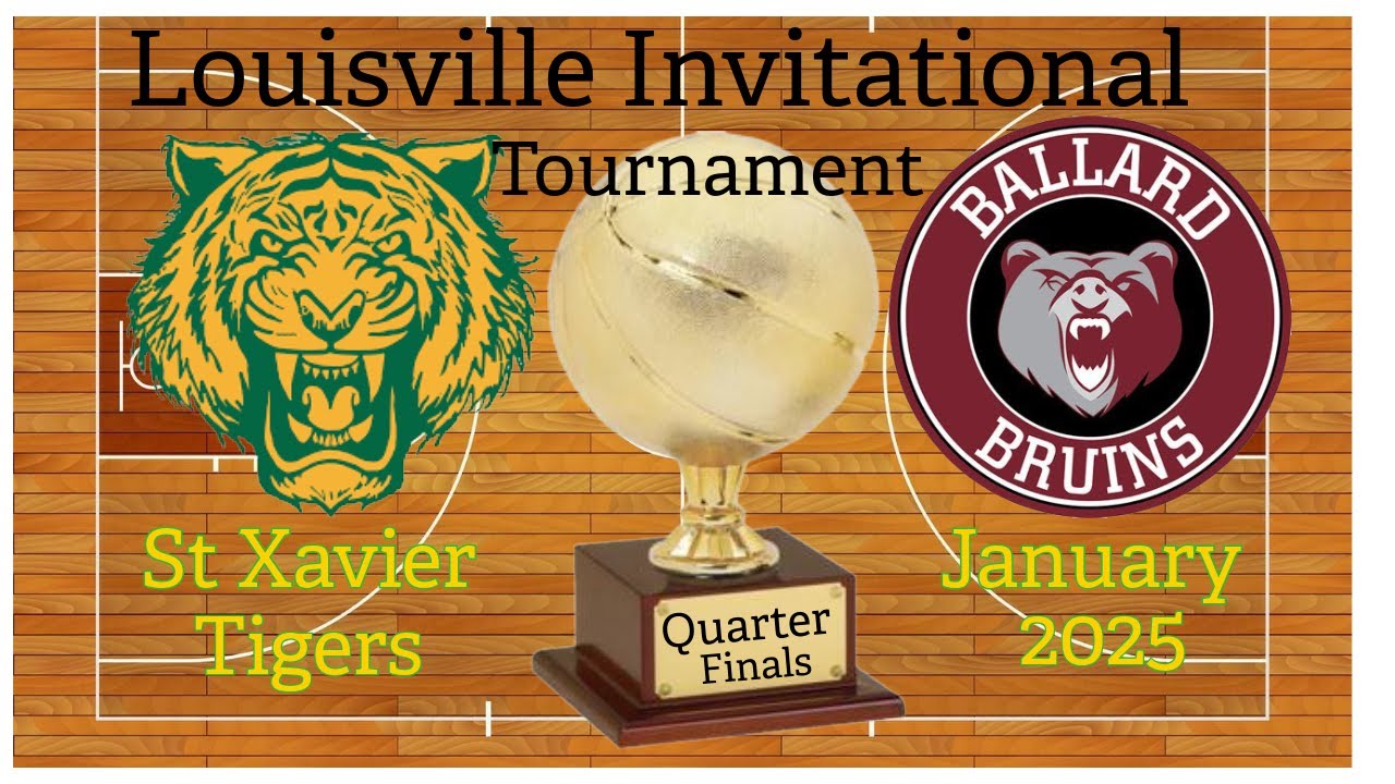 Louisville Invitational Tournament ~ St Xavier Tigers vs Ballard Bruins ~ January 14, 2025