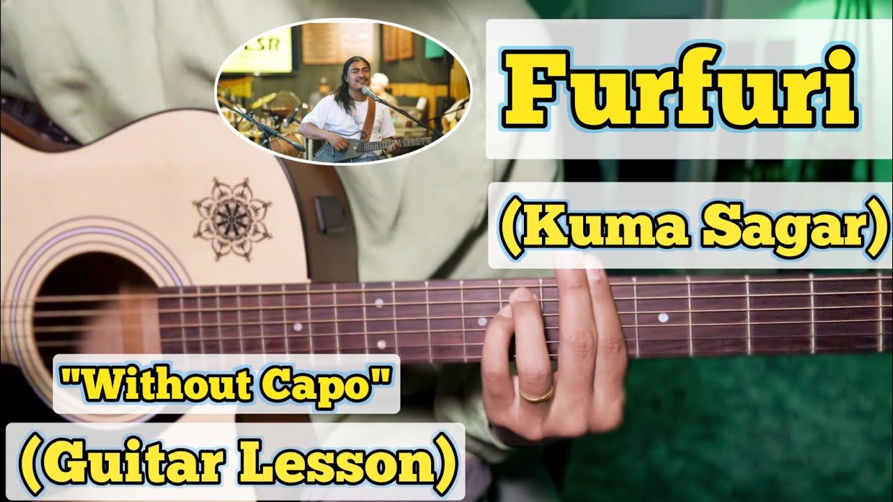 Furfuri - Kuma Sagar | Guitar Lesson | Bar Chords | (Without Capo)