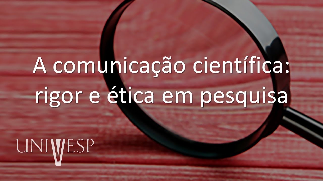 Projetos e Métodos para a Produção do Conhecimento - A comunicação científica: rigor e ética