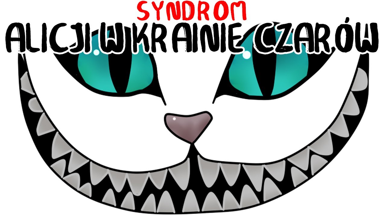 Syndrom ALICJI W KRAINIE CZARÓW - tajemnicze zaburzenie, które zmieni Twój świat.