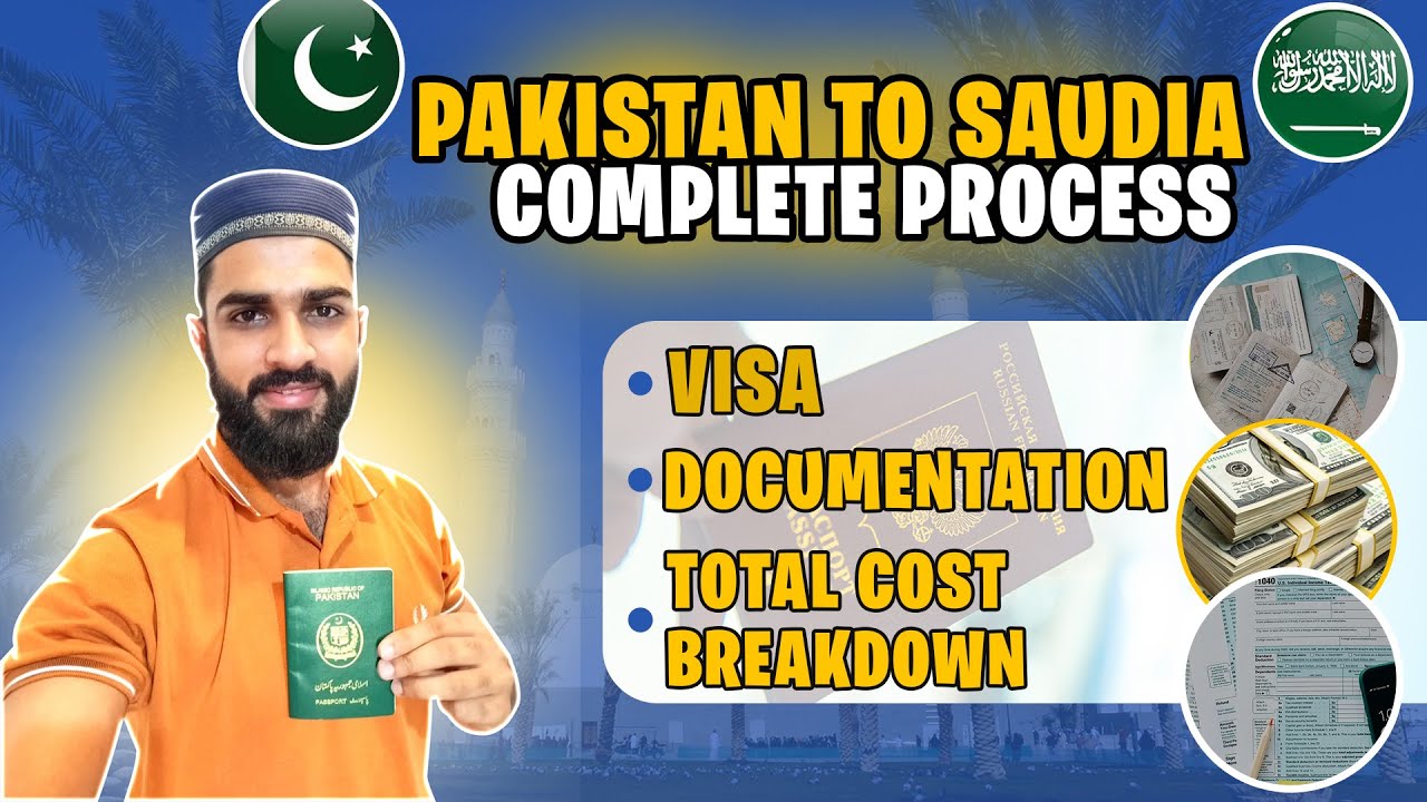 Pakistan to Saudi Arabia Complete Process – Visa, Documents, and Cost Breakdown
