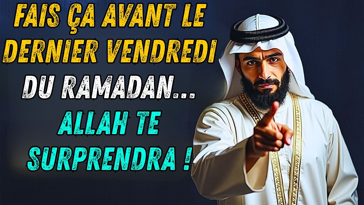 Avant le dernier vendredi du Ramadan, accomplis ceci et vois la réponse d’Allah !