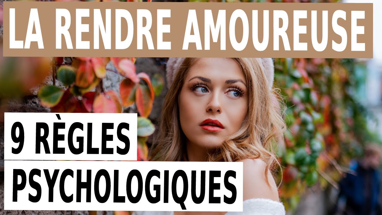 Comment rendre une femme FOLLE AMOUREUSE de vous