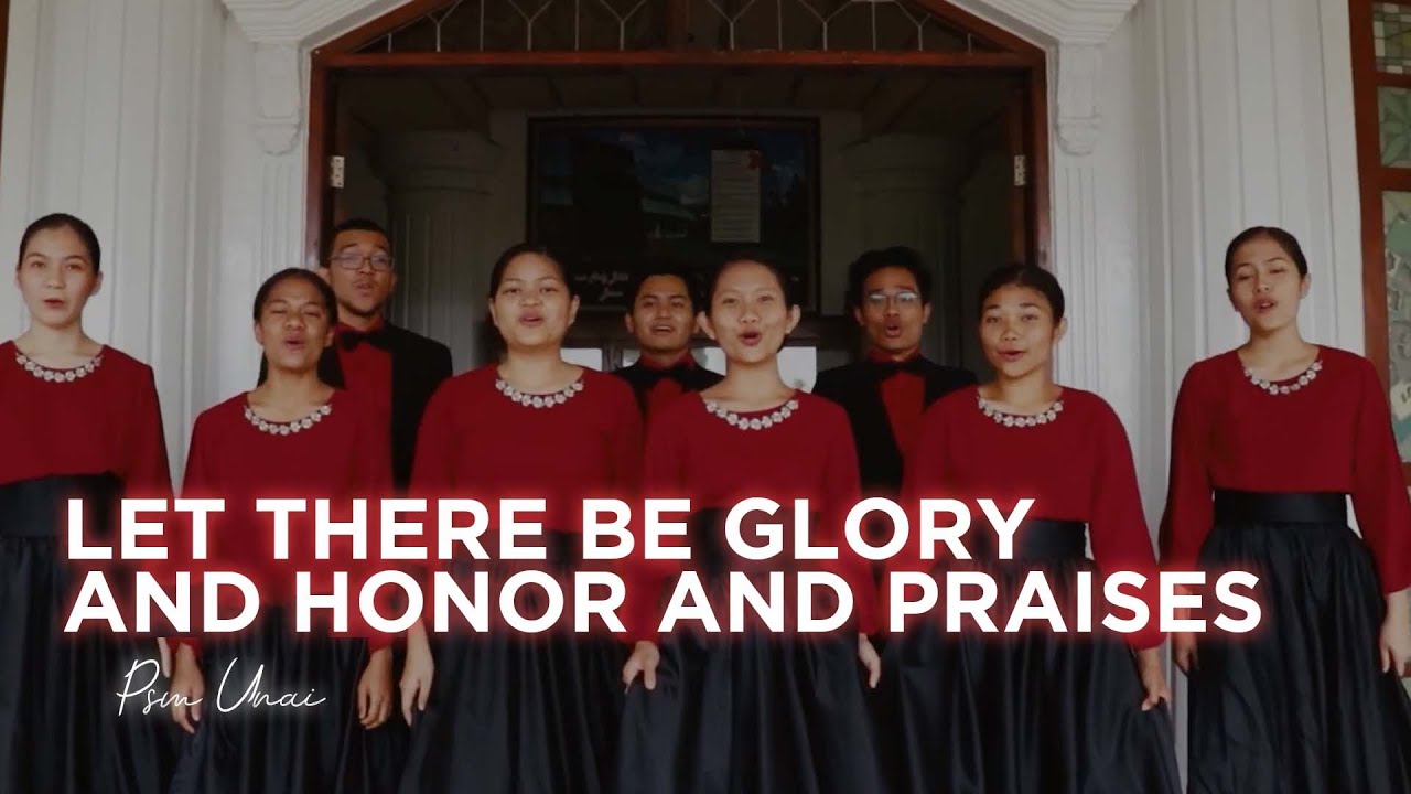 Let There Be Glory and Honor and Praises  - Paduan Suara Mahasiswa UNAI