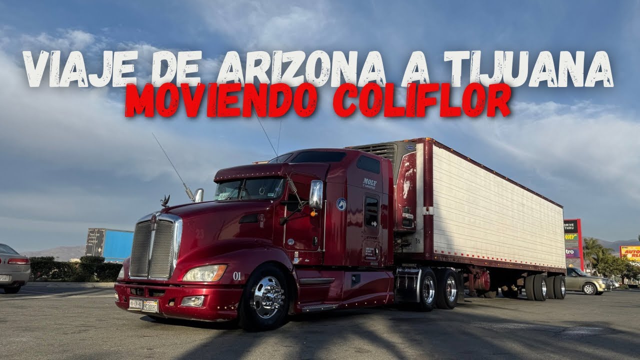 MOVIENDO COLIFLOR DE ARIZONA A TIJUANA EN ESTE KENWORTH T660 | RAAALAN