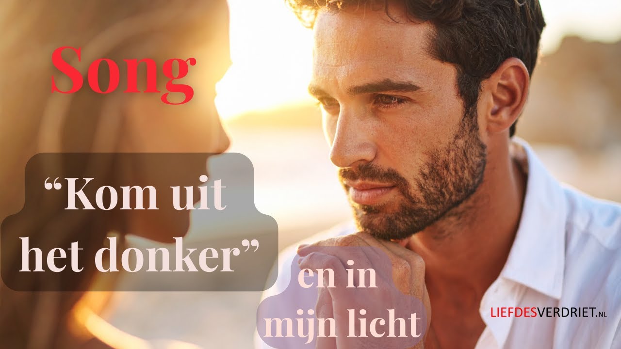 Song kom uit het donker en in mijn licht - Voor jou, lieve man, wanneer jij je wonden hebt geheeld..