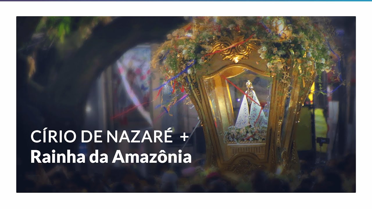 Círio de Nazaré: Rainha da Amazônia