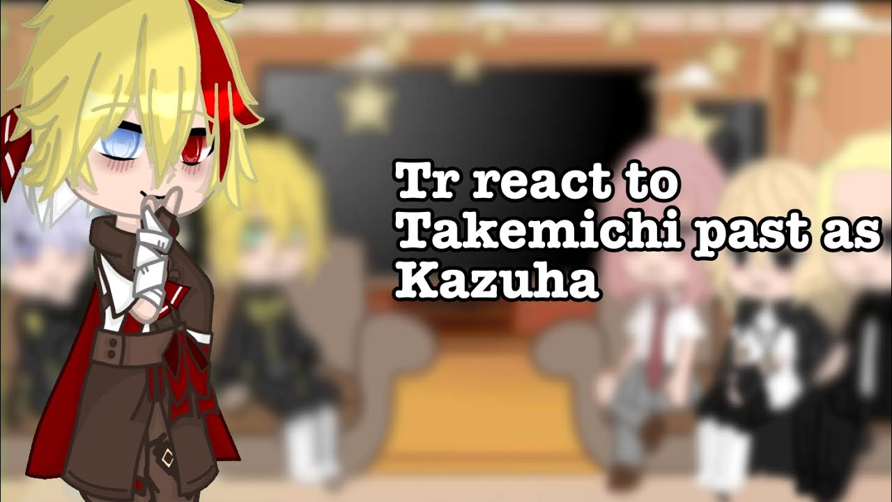 Tr react to Takemichi past as Kazuha /Part.2 /( Kazuha x Scaramouche) (Mitake and Takehina)