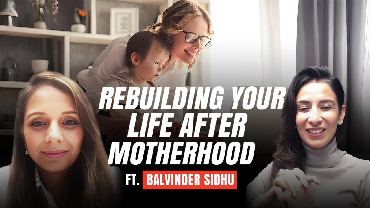 Rebuilding Your Life After Motherhood | Balvinder Sidhu | HON EP25