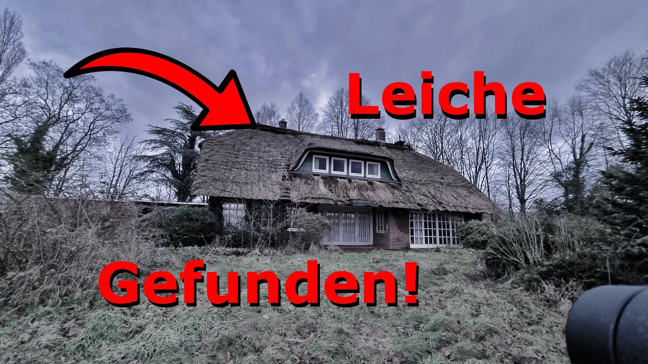 Das Haus des Toten  / Leiche Gefunden / Lost Place Hunters