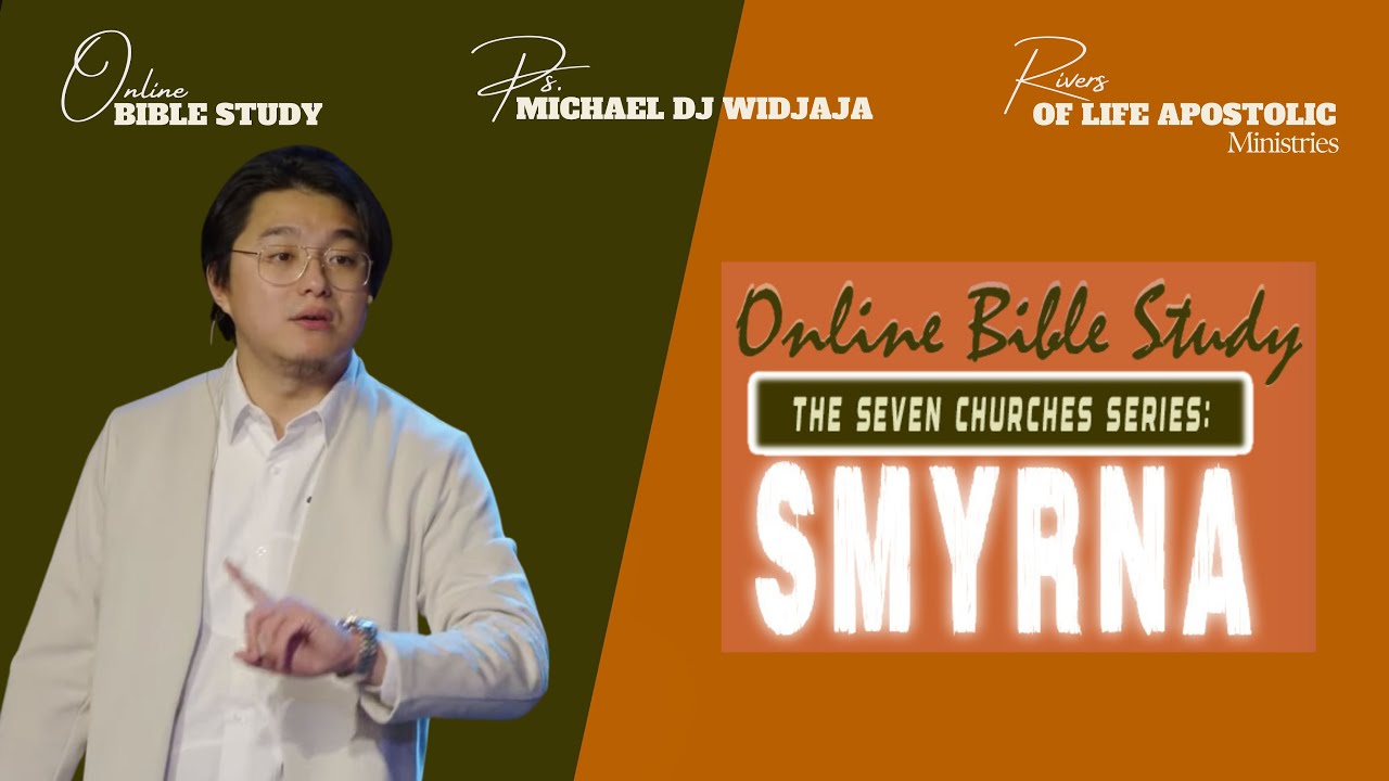 THE SEVEN CHURCHES SERIES; SMYRA PART 1 | Ps. Michael Widjaja