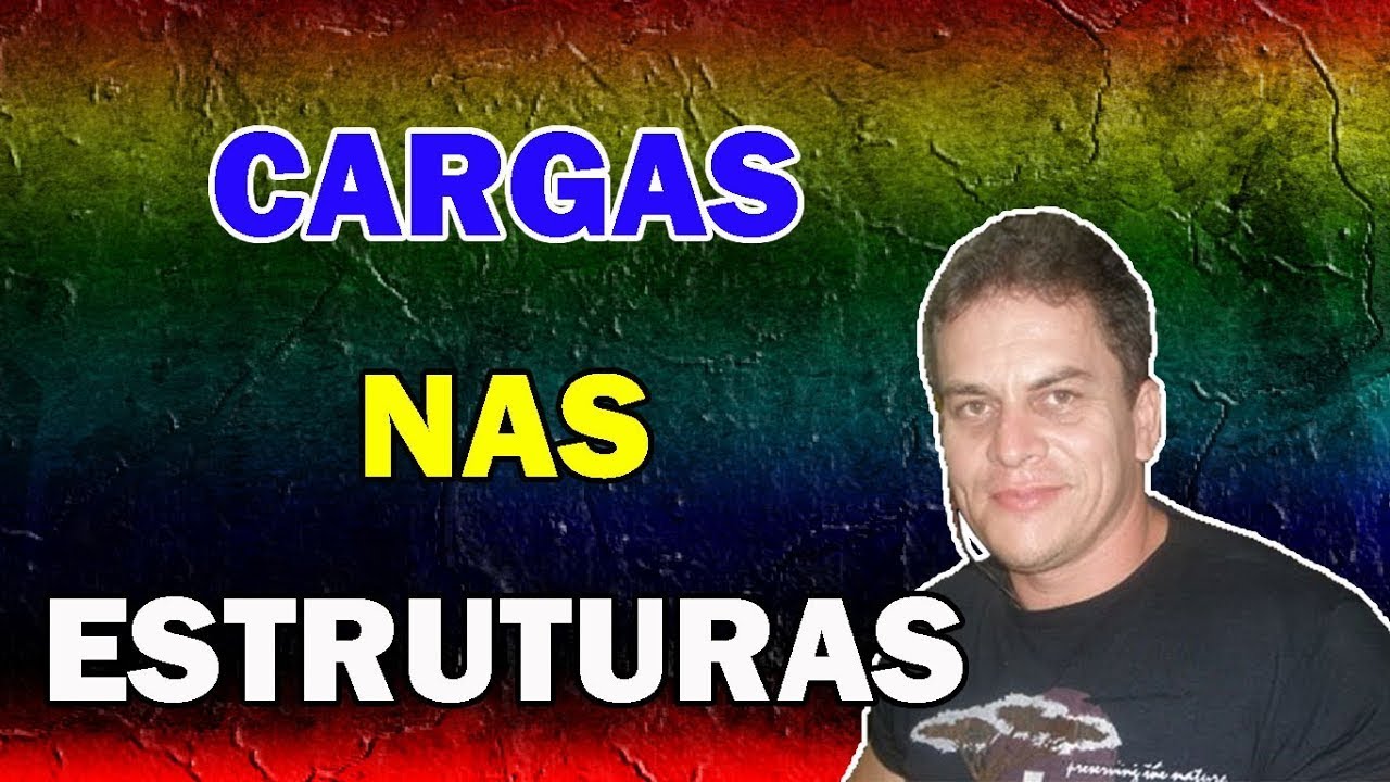CARGAS NAS ESTRUTURAS CAMINHANDO  | Eng. CarlosRods